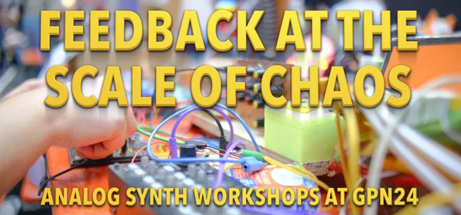 Feedback at the Scale of Chaos: The Analog Synth Workshops at GPN24