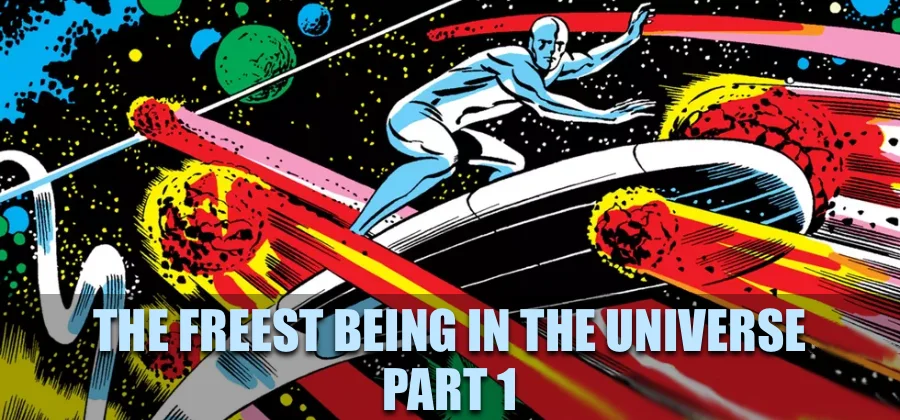 The Freest Being in the Universe, Part 1: Introduction and the Silver Surfer's First Twenty Years
