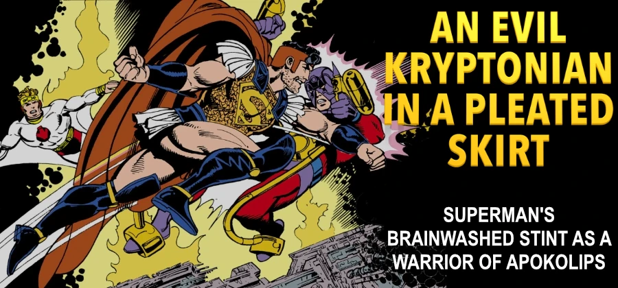 An Evil Kryptonian in a Pleated Skirt: Superman's Brainwashed Stint as a Warrior of Apokolips