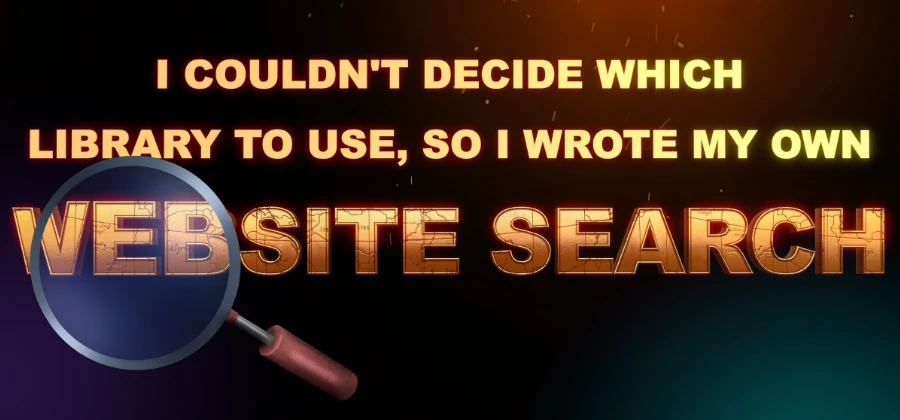 I Couldn't Decide Which Library to Use, So I Wrote My Own Website Search
